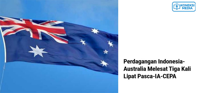 Efek IA-CEPA Hubungan Ekonomi RI-Australia Melejit, Investasi Meningkat